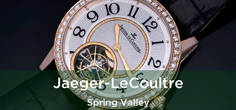 Jaeger-LeCoultre Spring Valley