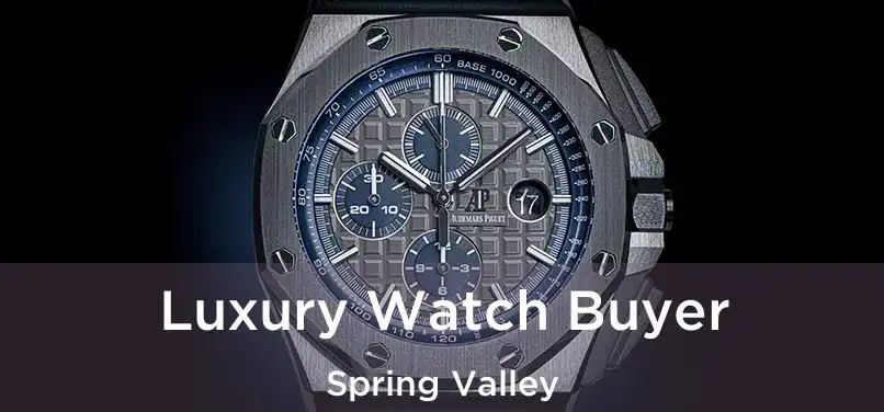 Luxury Watch Buyer Spring Valley