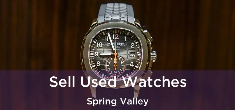 Sell Used Watches Spring Valley