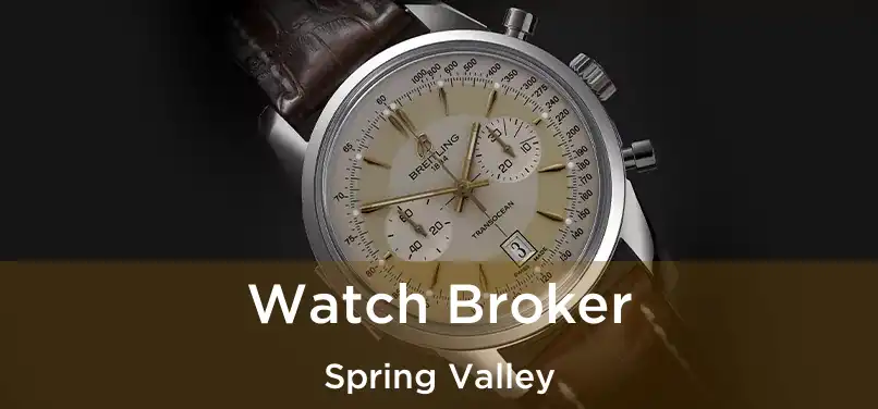 Watch Broker Spring Valley