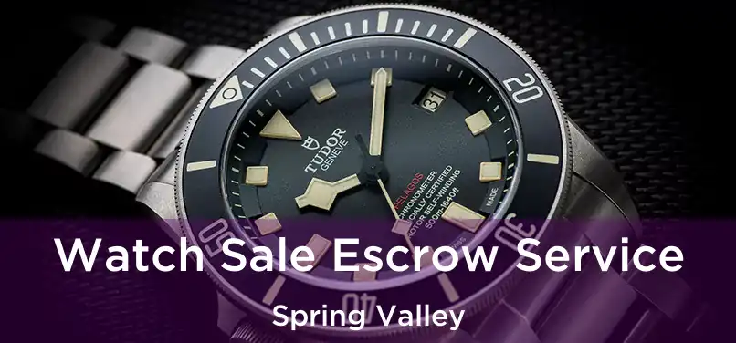 Watch Sale Escrow Service Spring Valley