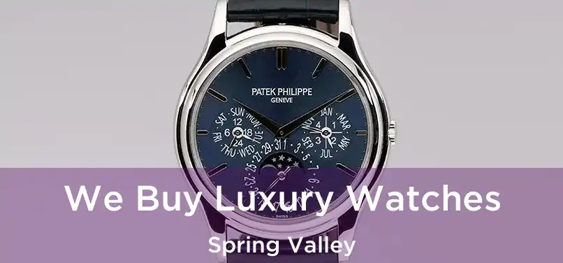 We Buy Luxury Watches Spring Valley